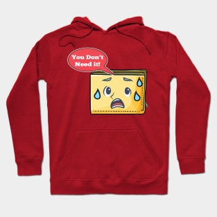 You Don't Need It! Hoodie